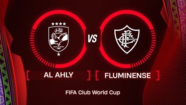 بث مباشر.. مشاهدة مباراة الأهلي وفلومينينسي البرازيلي (يلا شوت) في نصف نهائي كأس العالم للأندية