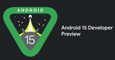 تكنولوجيا: جوجل تطرح أول معاينة للمطورين لنظام Android 15 .. اعرف التفاصيل